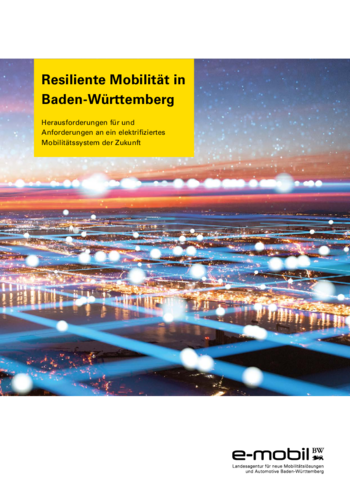 Resiliente Mobilität in Baden-Württemberg - Herausforderungen und Anforderungen an ein elektrifiziertes Mobilitätssystem der Zukunft